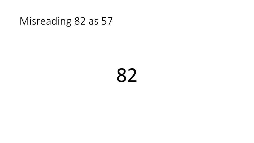 misreading 82 as 57 2