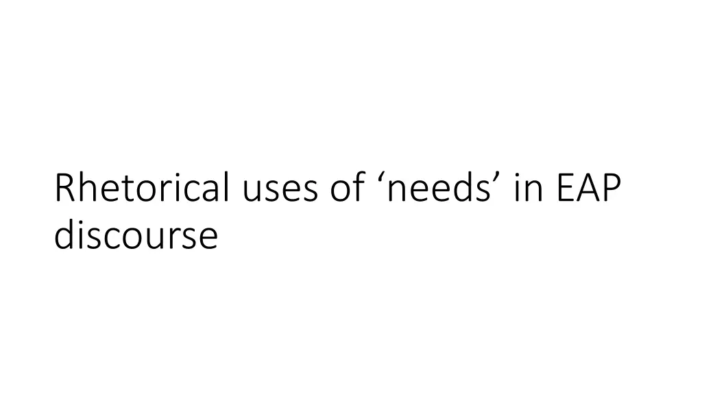 rhetorical uses of needs in eap discourse