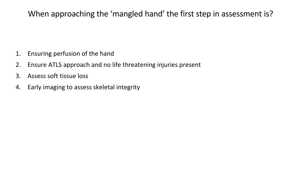 when approaching the mangled hand the first step