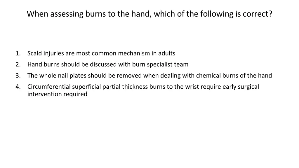 when assessing burns to the hand which