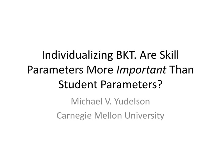 individualizing bkt are skill parameters more