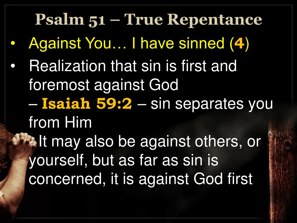 psalm 51 true repentance against you i have