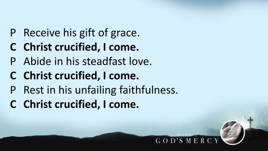 p receive his gift of grace c christ crucified