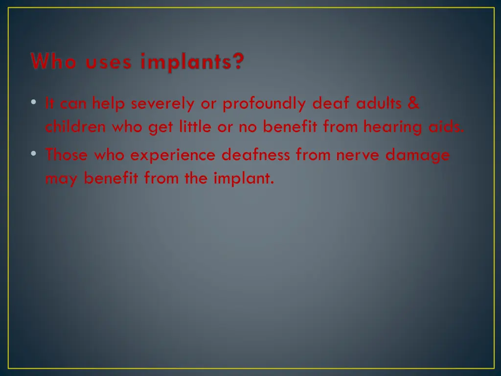 who uses implants