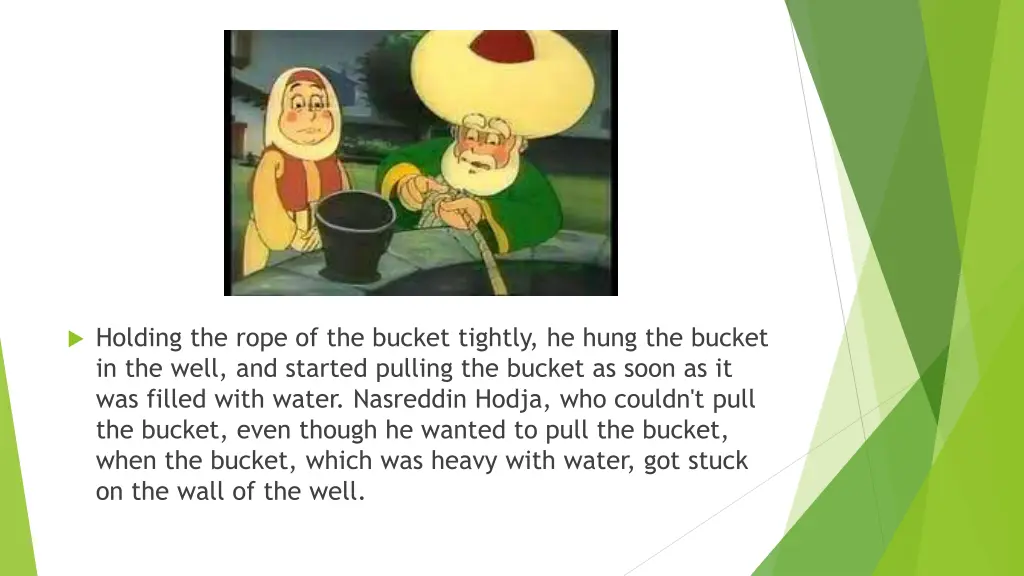 holding the rope of the bucket tightly he hung