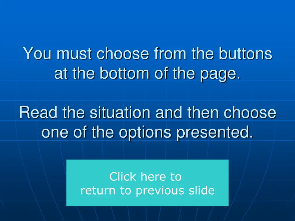 you must choose from the buttons at the bottom