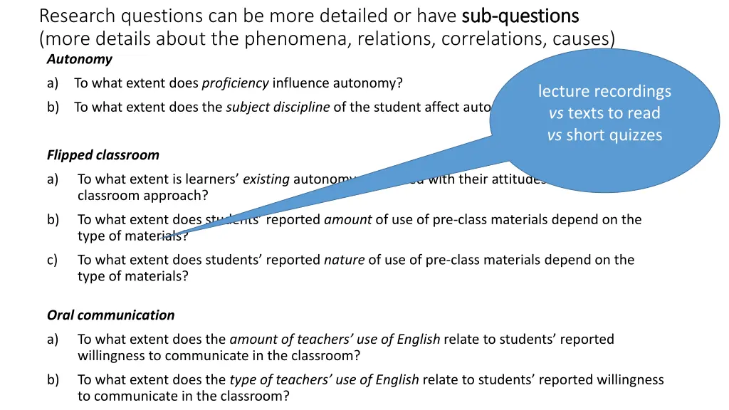 research questions can be more detailed or have
