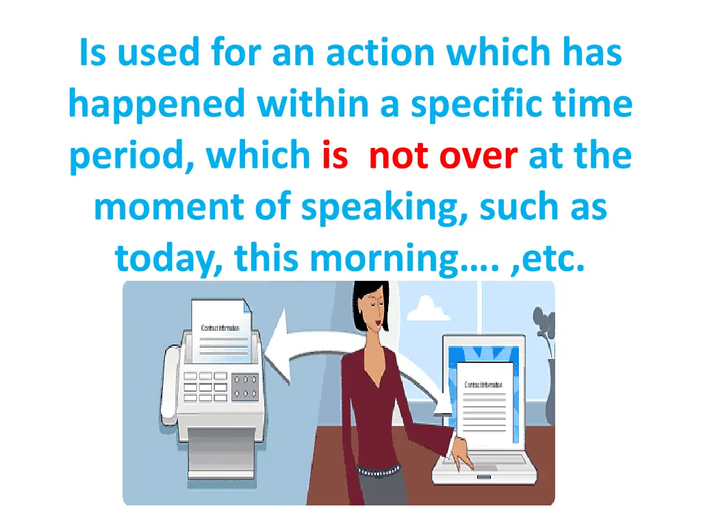 is used for an action which has happened within