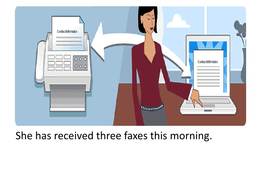 she has received three faxes this morning