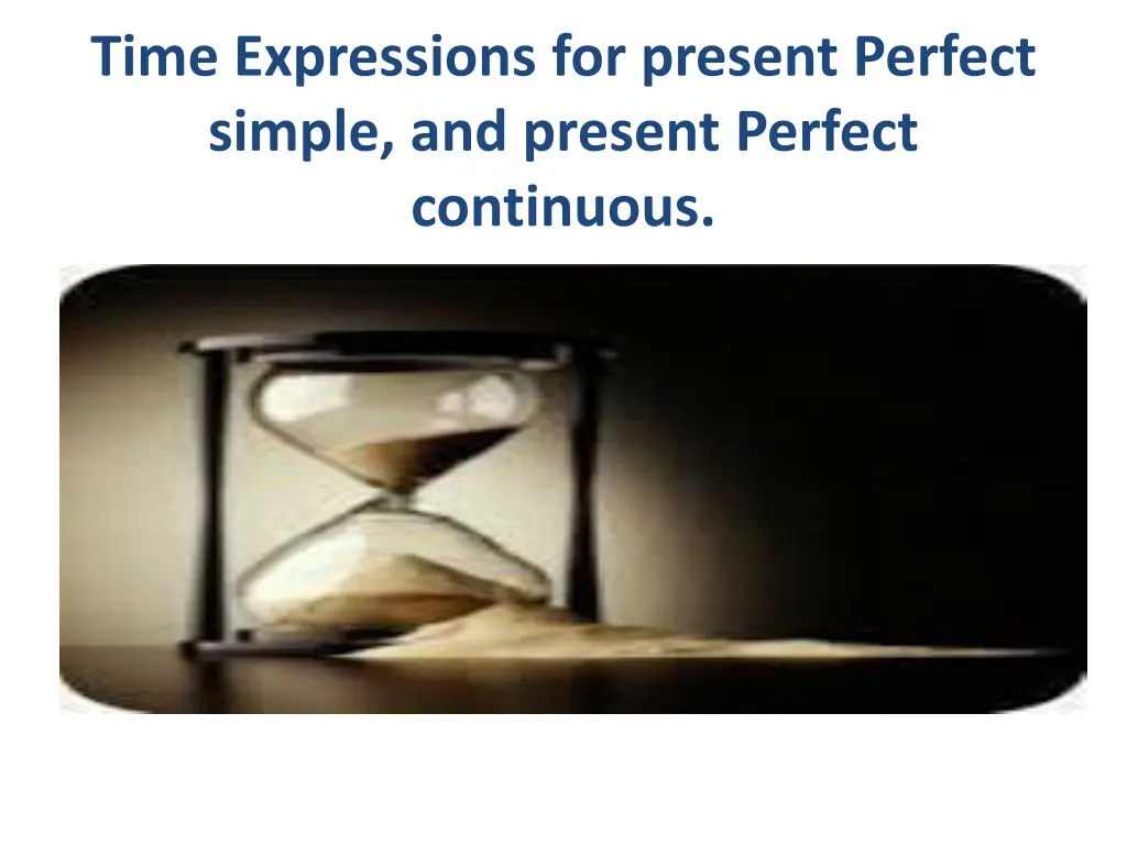 time expressions for present perfect simple