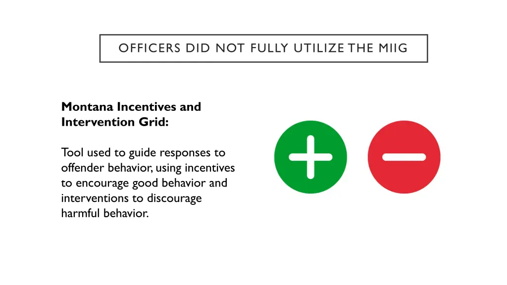 officers did not fully utilize the miig