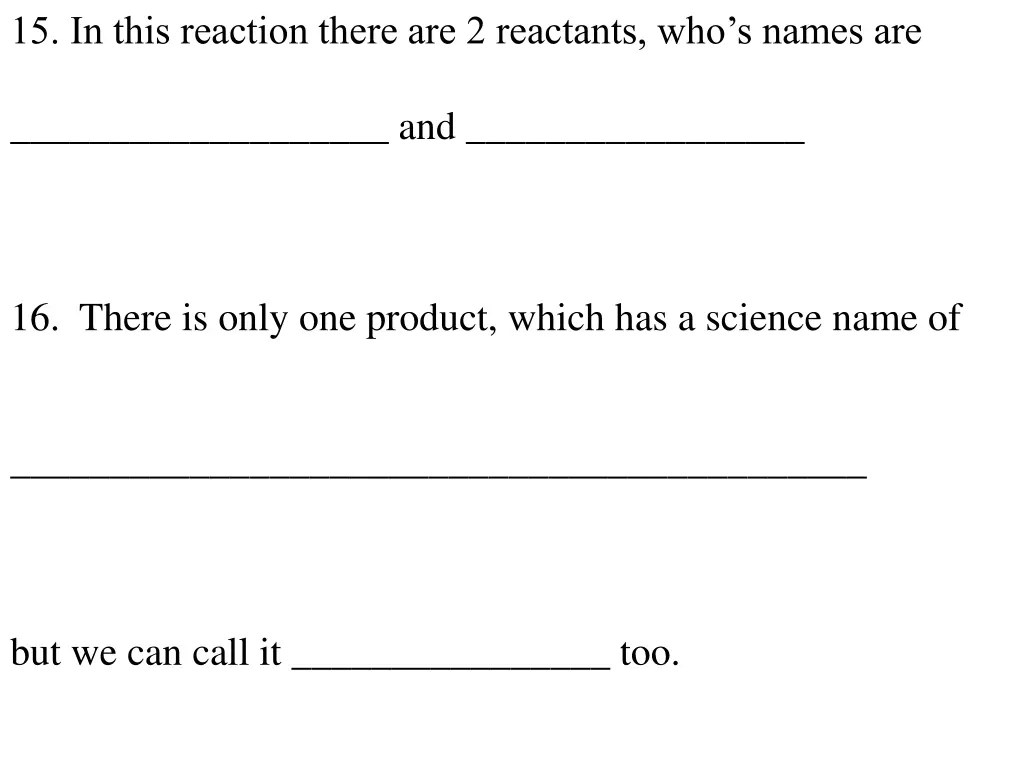 15 in this reaction there are 2 reactants