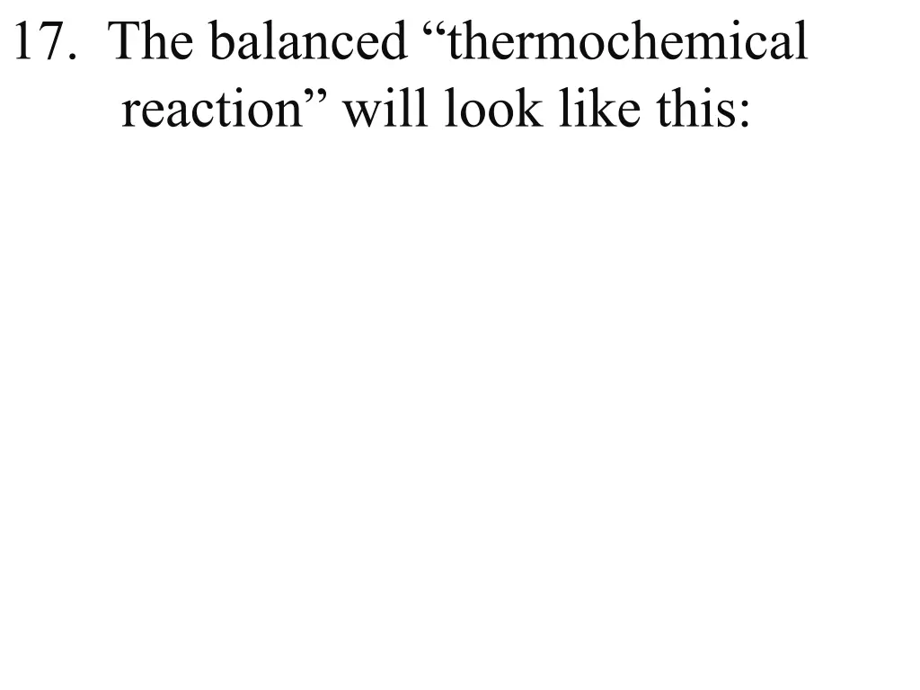 17 the balanced thermochemical reaction will look