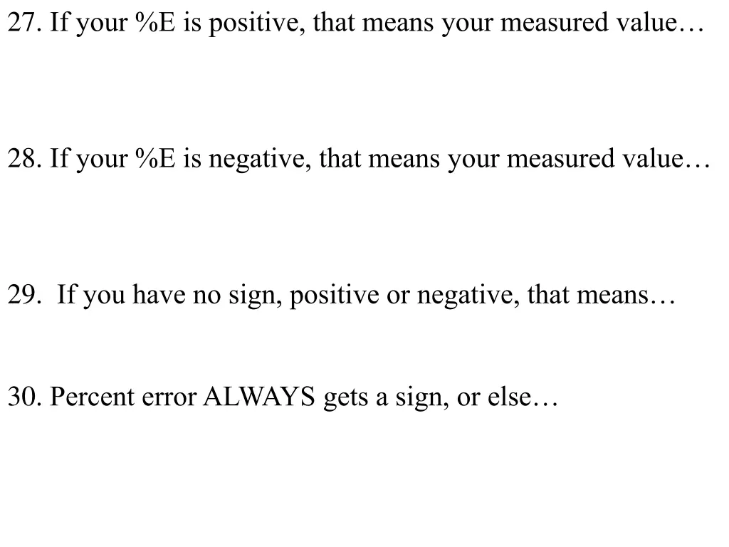 27 if your e is positive that means your measured