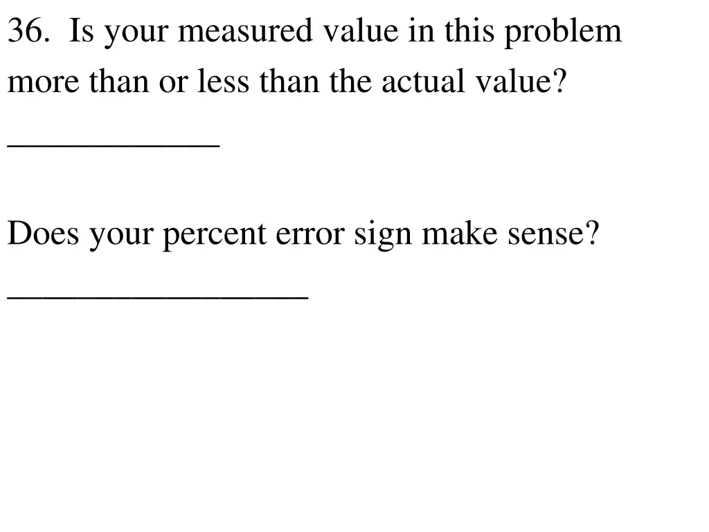 36 is your measured value in this problem more