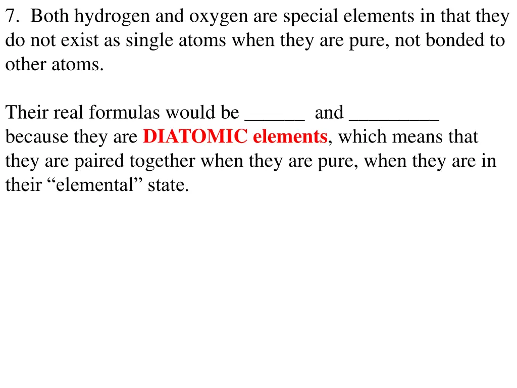 7 both hydrogen and oxygen are special elements
