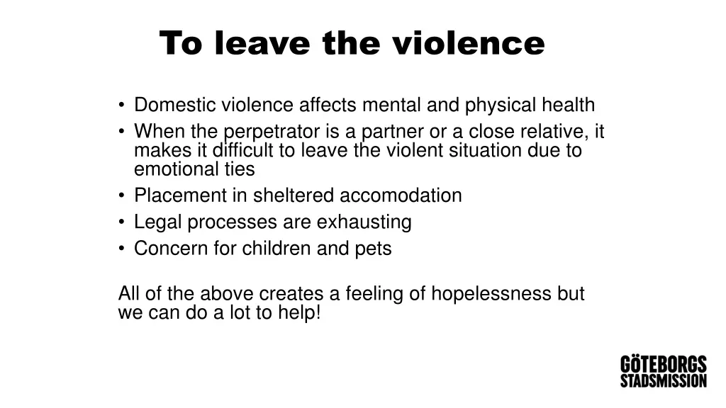to leave the violence