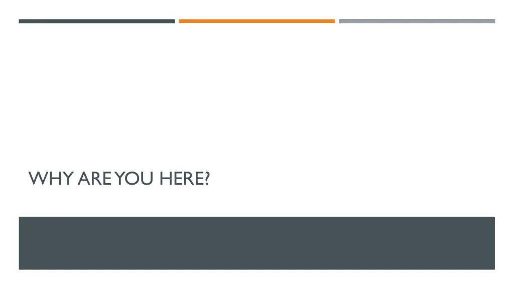 why are you here