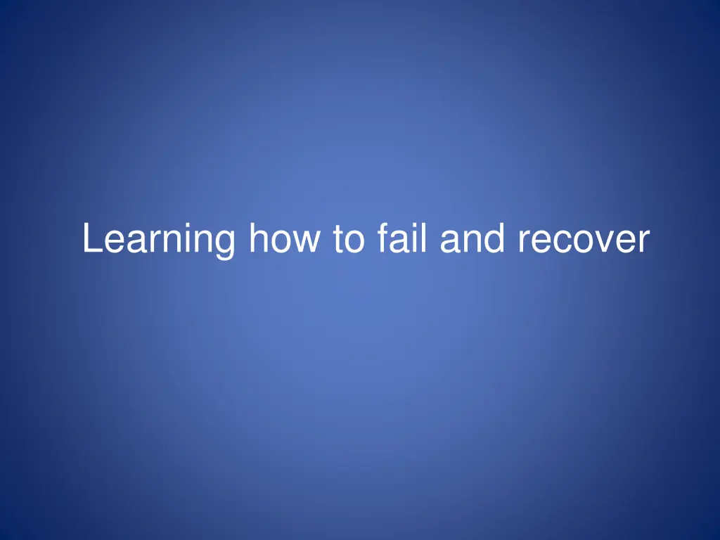 learning how to fail and recover