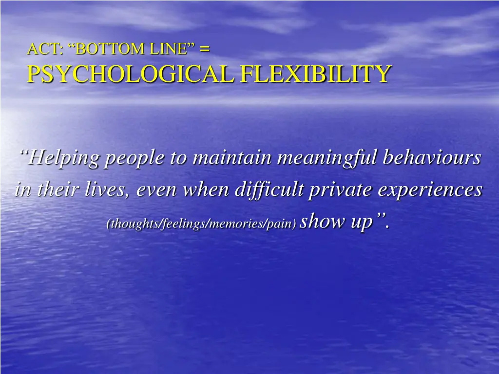 act bottom line psychological flexibility