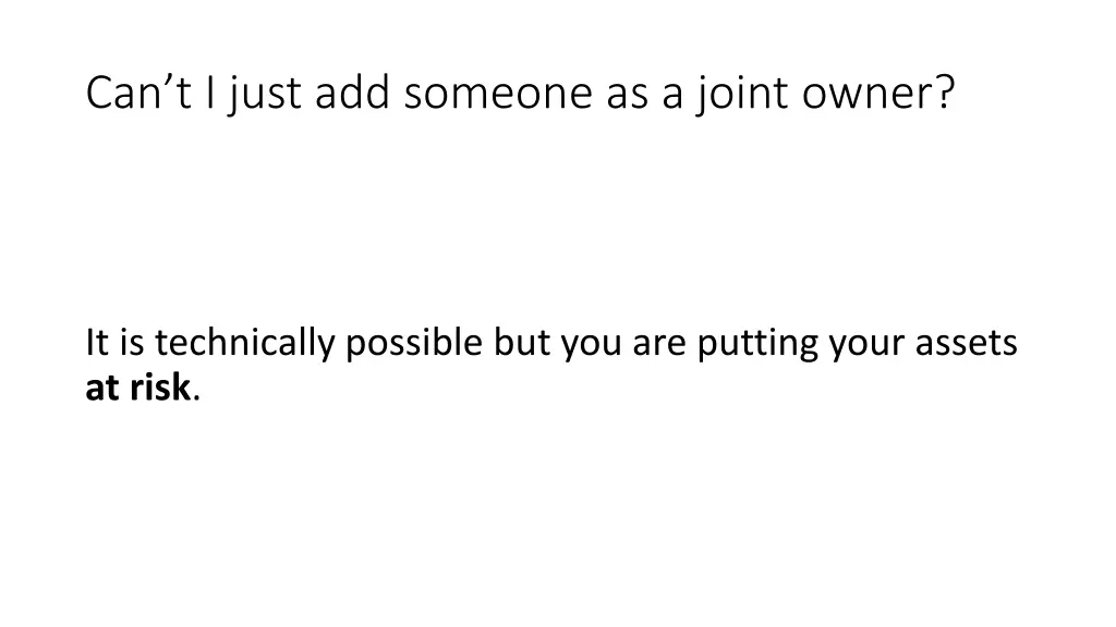can t i just add someone as a joint owner