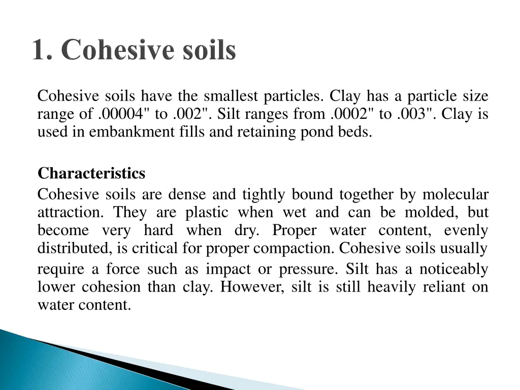 cohesive soils have the smallest particles clay