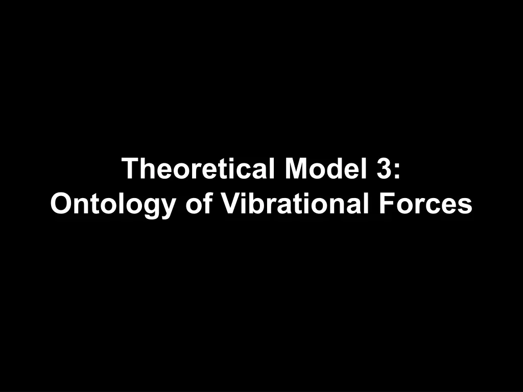 theoretical model 3 ontology of vibrational forces