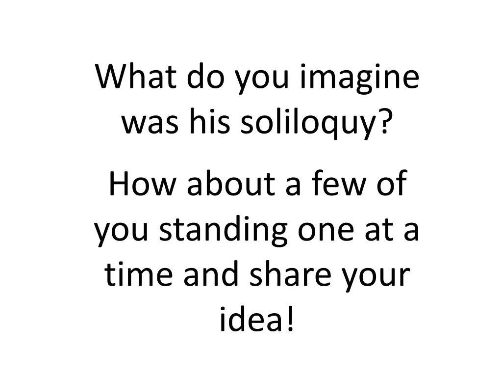 what do you imagine was his soliloquy
