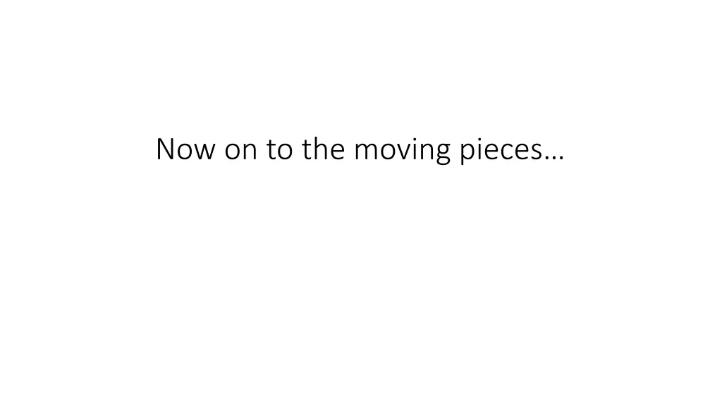 now on to the moving pieces