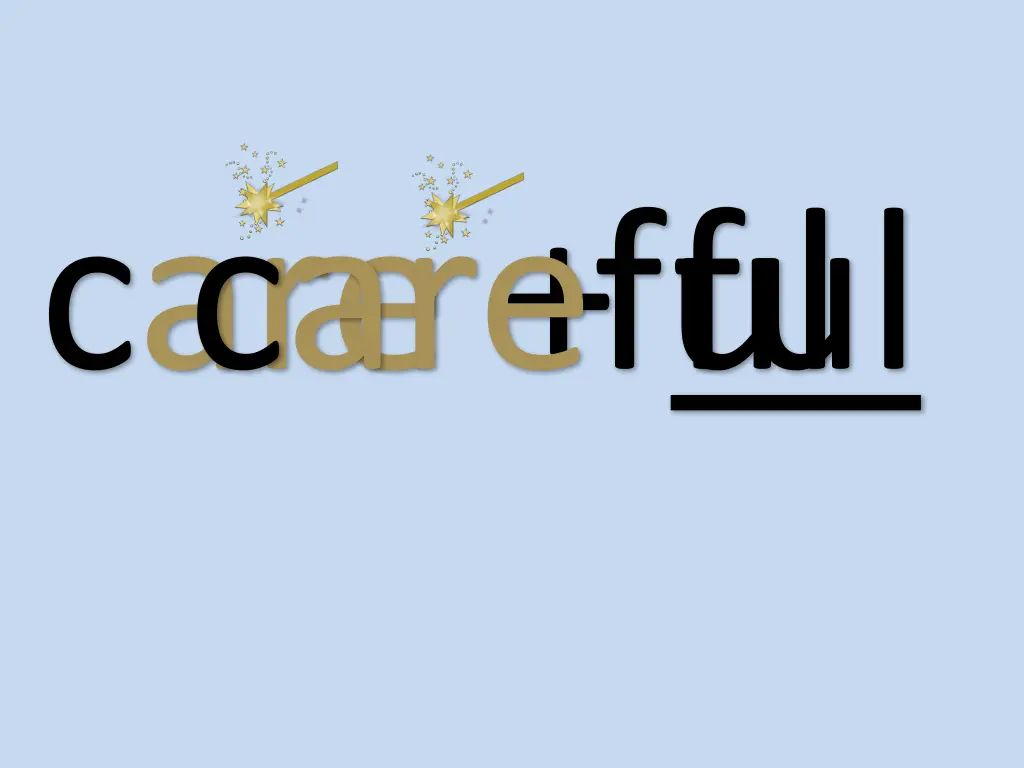 care ful careful