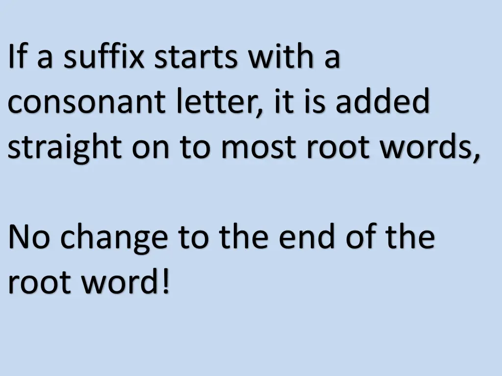 if a suffix starts with a consonant letter