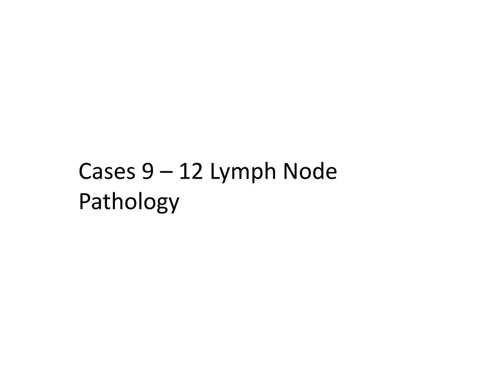 cases 9 12 lymph node pathology