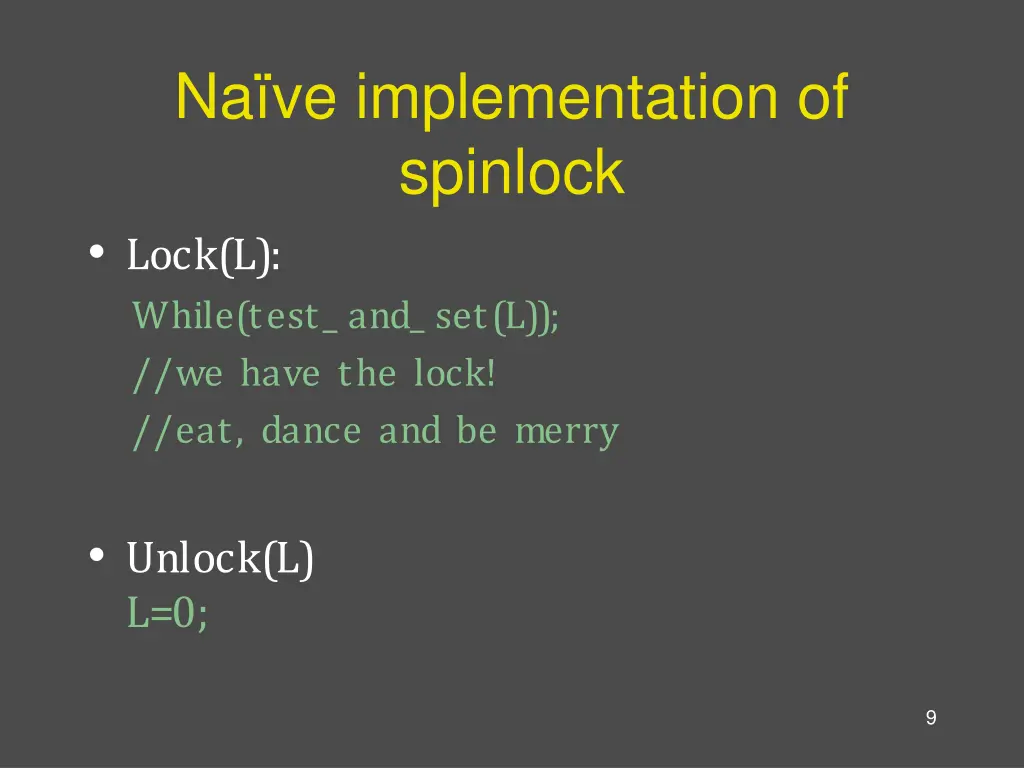 na ve implementation of spinlock lock l while