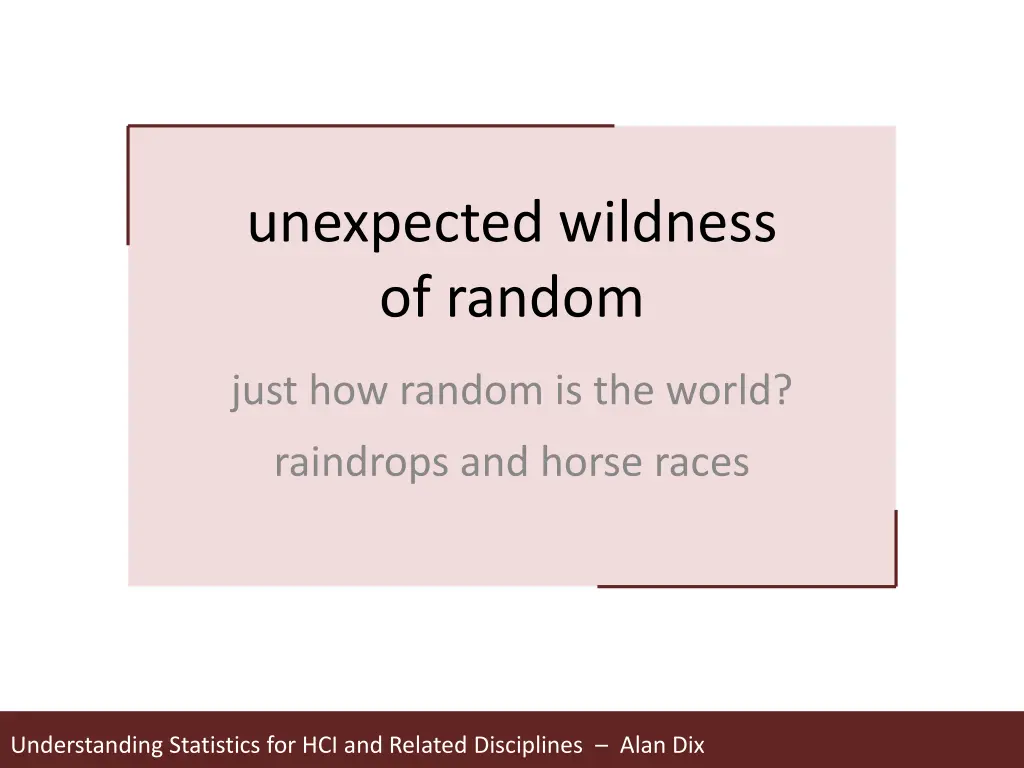 unexpected wildness of random