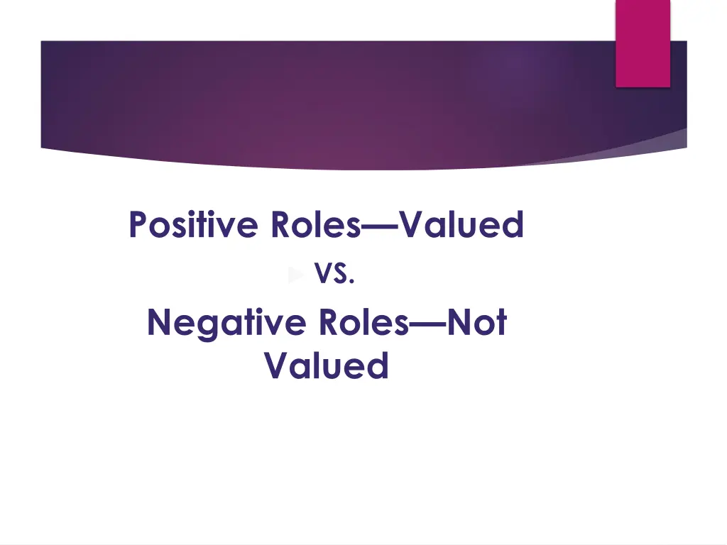 positive roles valued vs negative roles not valued
