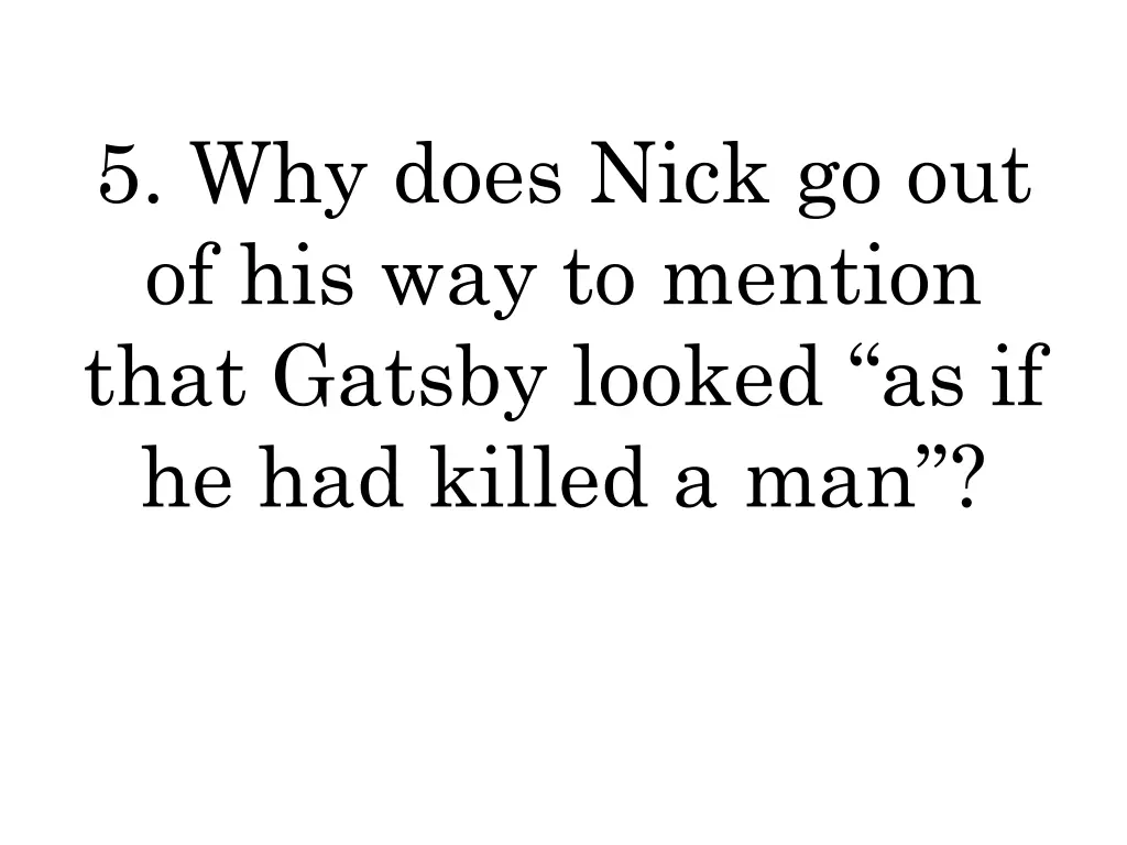 5 why does nick go out of his way to mention that
