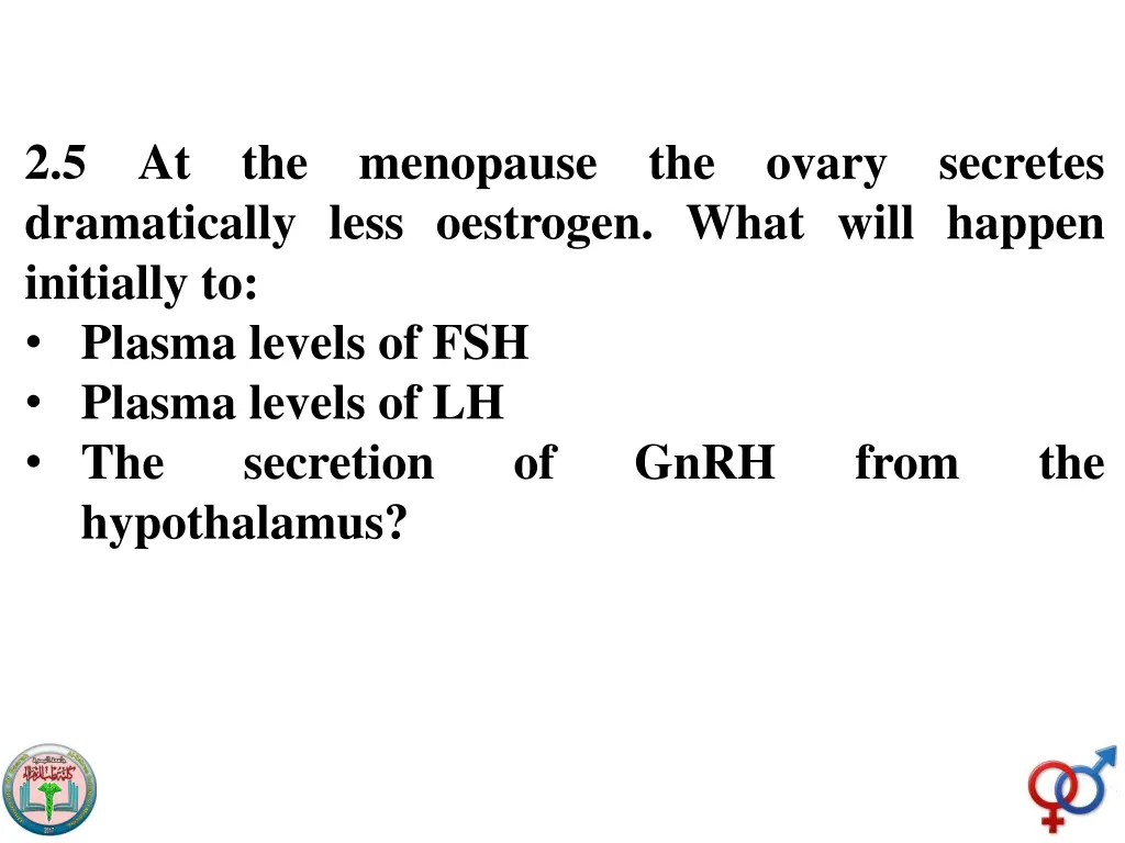 2 5 at the menopause the ovary secretes