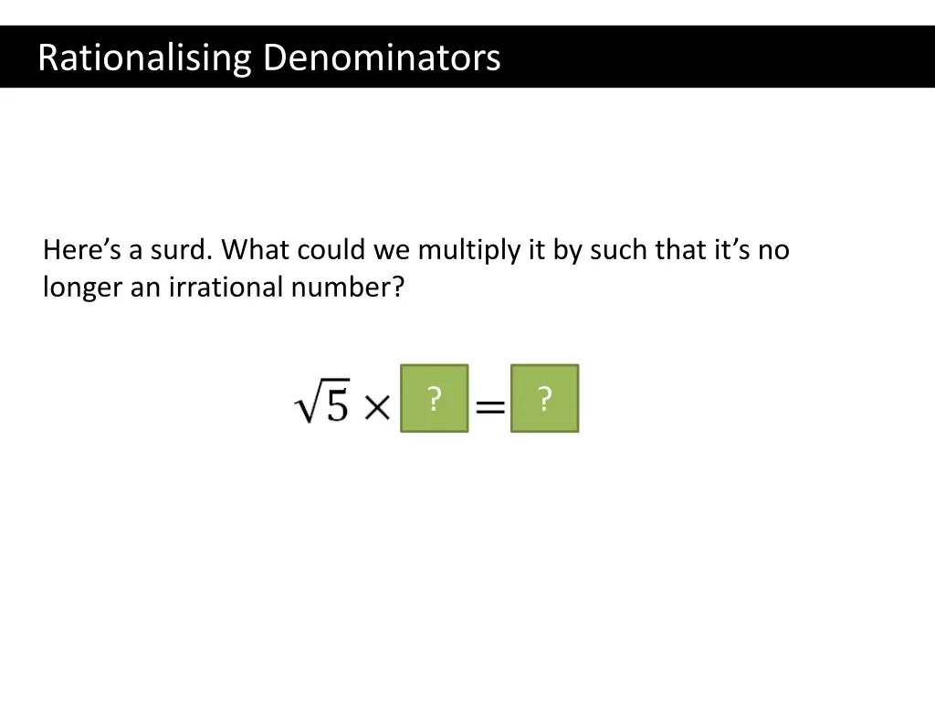 rationalising denominators