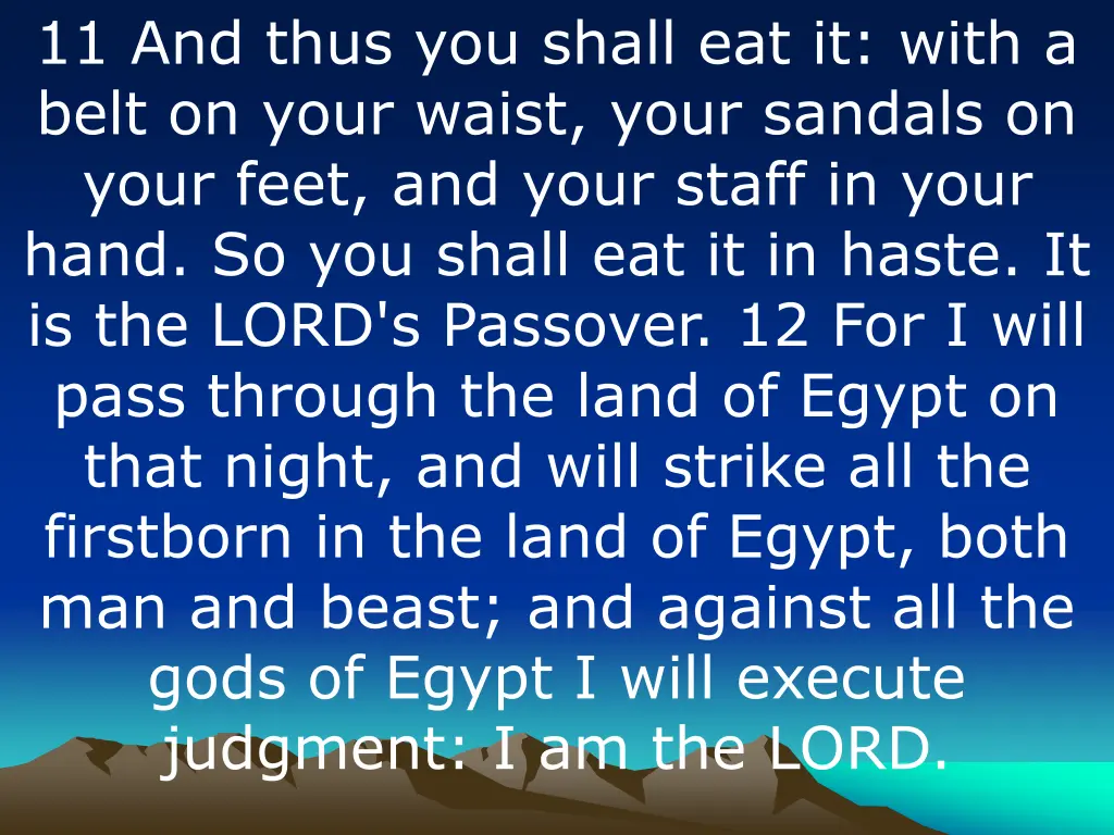 11 and thus you shall eat it with a belt on your