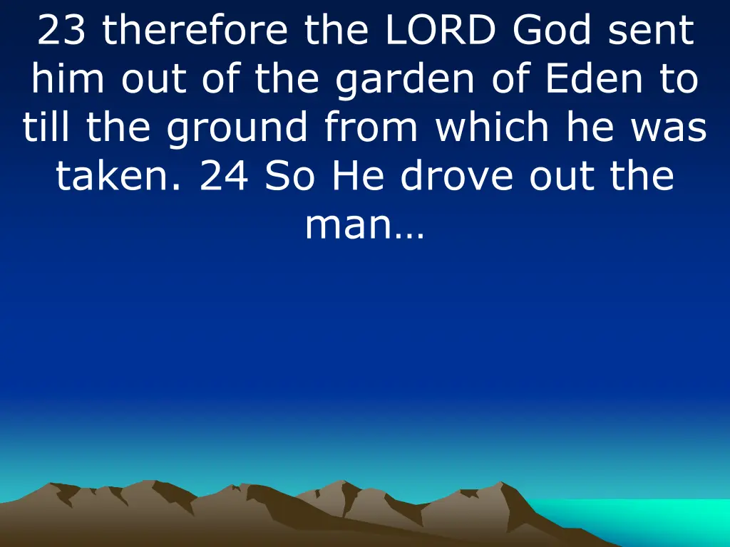 23 therefore the lord god sent
