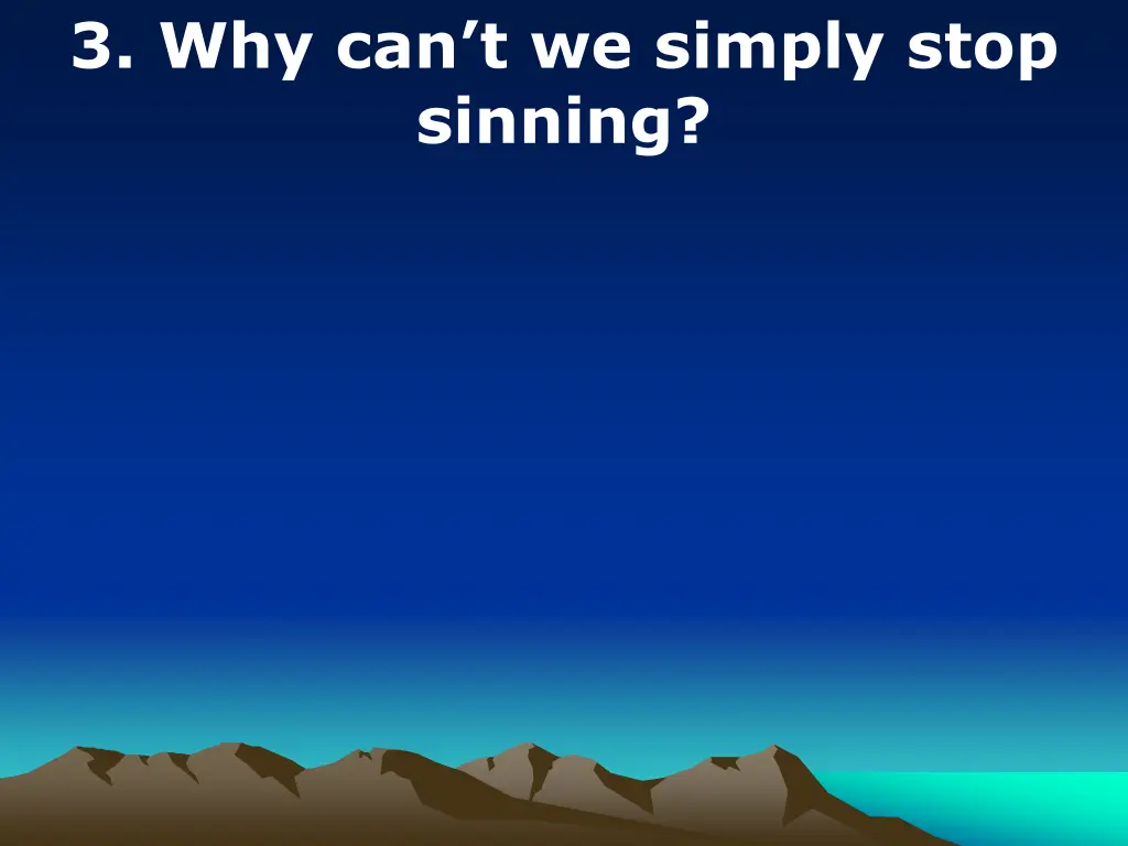 3 why can t we simply stop sinning