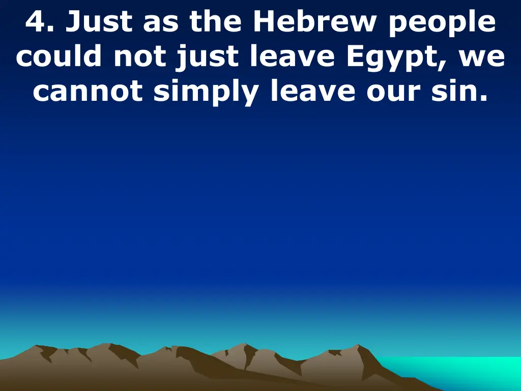 4 just as the hebrew people could not just leave