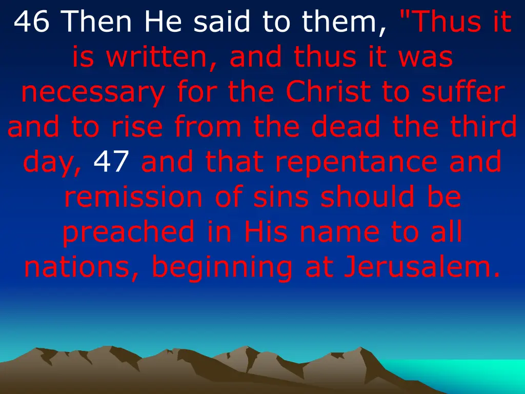 46 then he said to them thus it is written