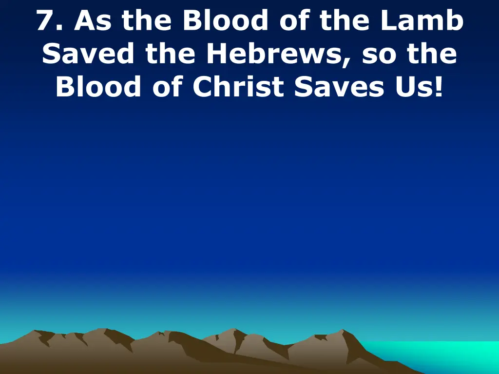 7 as the blood of the lamb saved the hebrews