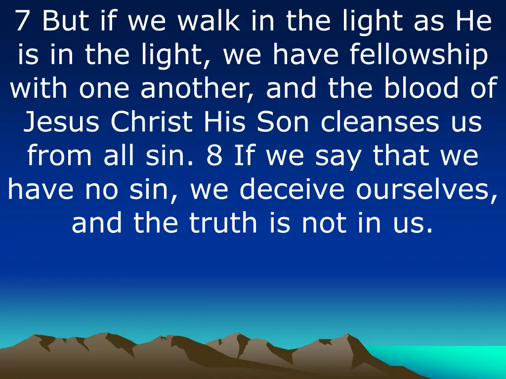 7 but if we walk in the light