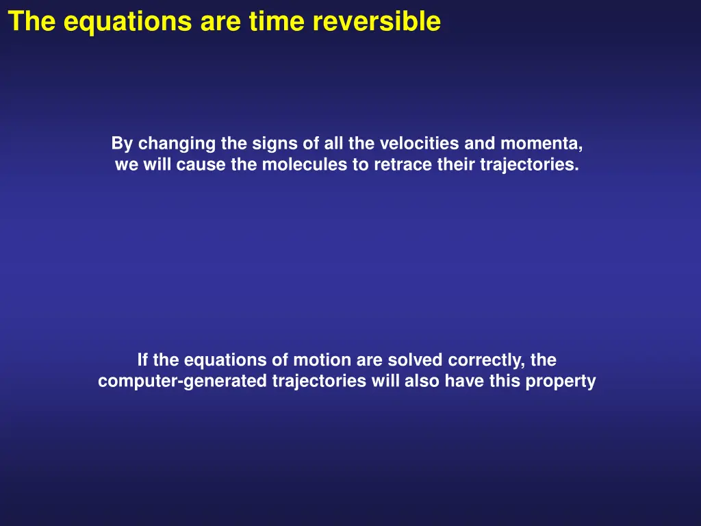the equations are time reversible