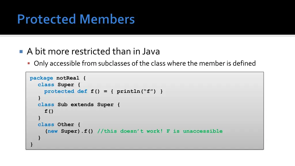 a bit more restricted than in java only