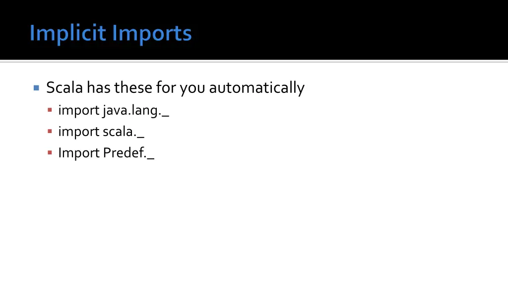 scala has these for you automatically import java