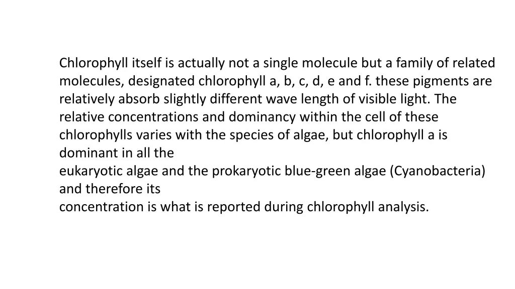 chlorophyll itself is actually not a single