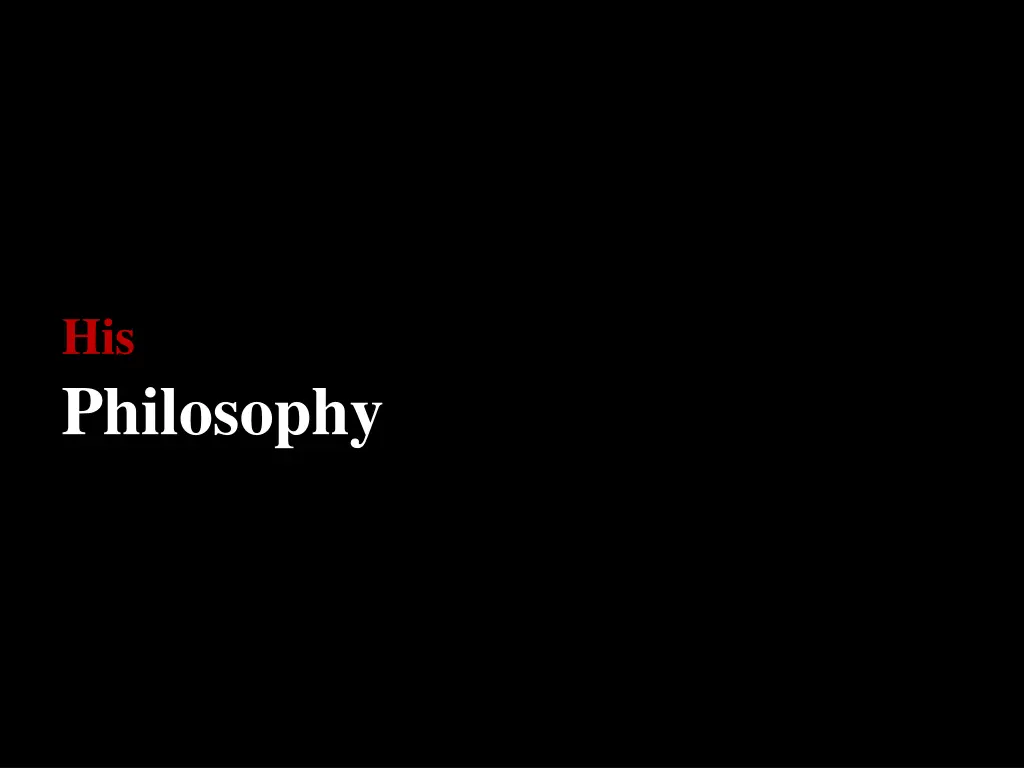his philosophy